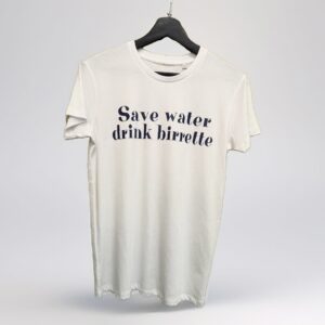 T-Shirt - SAVE WATER DRINK BIRRETTE
