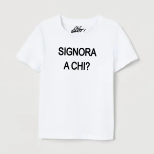 OH SHIT! - T- shirt SIGNORA A CHI?
