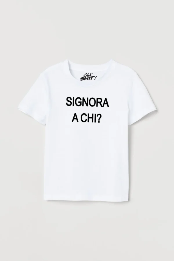 OH SHIT! - T- shirt SIGNORA A CHI?