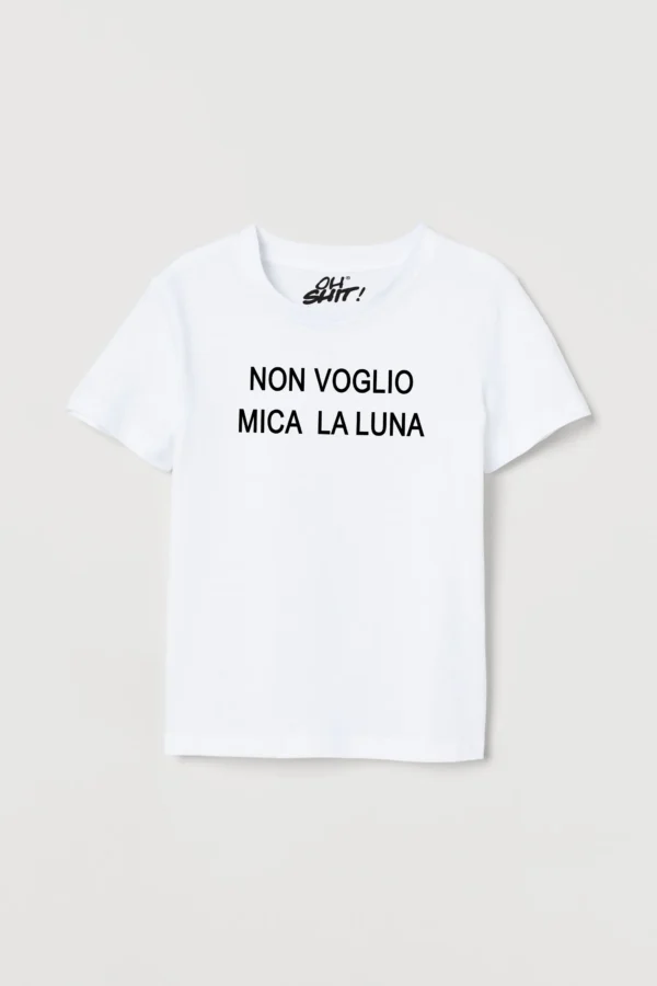 OH SHIT! - T- shirt NON VOGLIO MICA LA LUNA