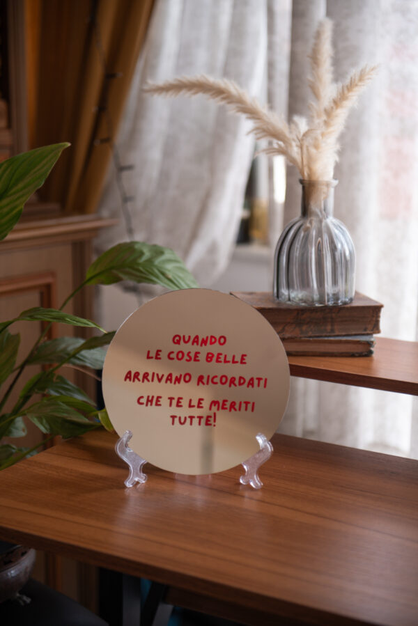 GULP - Specchio M QUANDO LE COSE BELLE ARRIVANO RICORDATI CHE TE LE MERITI TUTTE