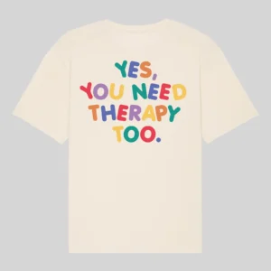 CATHARSIS - T- shirt YES, YOU NEED THERAPY TOO.