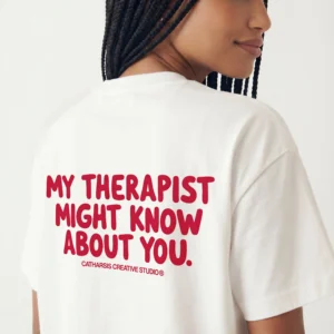 CATHARSIS - T- shirt MY THERAPIST MIGHT KNOW ABOUT YOU
